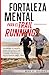 Fortaleza Mental Para el Trail Running by Max C. Bright