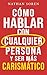 Cómo hablar con cualquier persona y ser más carismático by Nathan Soren