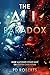 The AI Paradox by PD Roberts The AI Paradox by PD Roberts