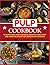 Pulp Cookbook: 50 Nutritiou...