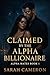 Claimed by the Alpha Billionaire by Sarah Cameron