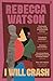 I Will Crash by Rebecca Watson