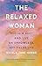 Rider The Relaxed Woman Reclaim Rest and Live an Empowered, Joy-filled Life.