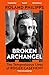 Broken Archangel: The Tempestuous Lives of Roger Casement