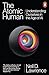 The Atomic Human: Understanding Ourselves in the Age of AI