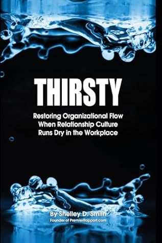 THIRSTY: Restoring Organizational Flow When Relationship-Culture Runs Dry in the Workplace