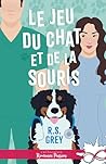 Le jeu du chat et de la souris by R.S. Grey