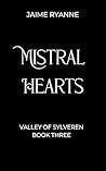 Mistral Hearts (Valley of Sylveren #3) Mistral Hearts (Valley of Sylveren #3)