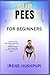 BUR PEES FOR BEGINNERS by IRENE HUSHPUPI
