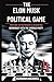 The Elon musk political Gam...
