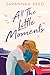 All the Little Moments