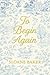 To Begin Again: A Single Da...