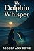 The Dolphin Whisper: A Spir...