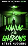 Maniac in the Sha...