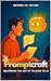 Promptcraft: Mastering the ...