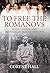 To Free the Romanovs: Royal...