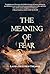 The Meaning of Fear