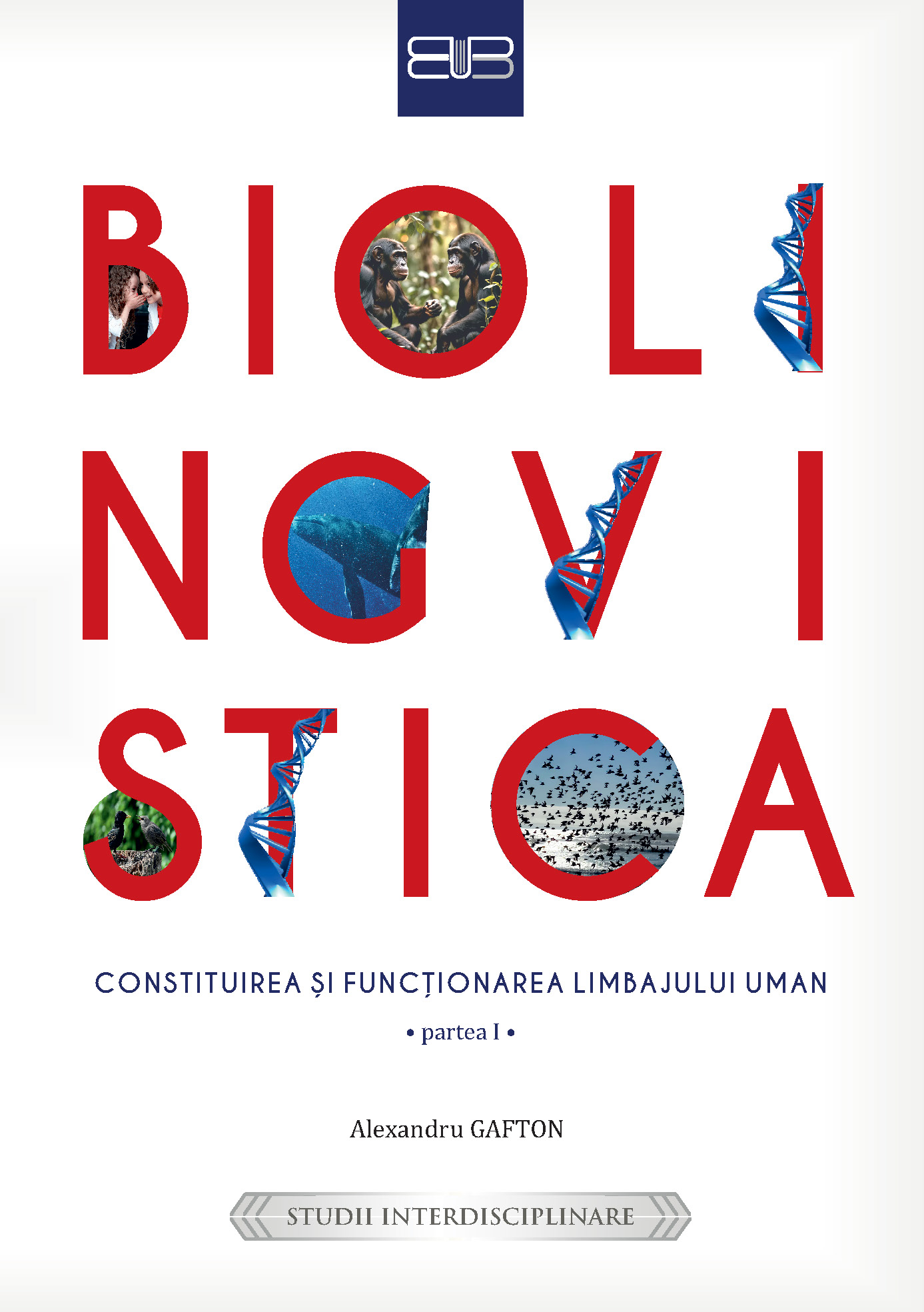 Biolingvistică: Constituirea și funcționarea limbajului uman