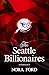 The Seattle Billionaires: A...