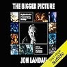 The Bigger Picture: My Blockbuster Life & Lessons Learned Along the Way The Bigger Picture: My Blockbuster Life & Lessons Learned Along the Way