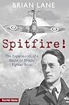 Spitfire!: The Experiences of a Battle of Britain Fighter Pilot Spitfire!: The Experiences of a Battle of Britain Fighter Pilot