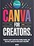 CANVA FOR CREATORS by Juliet V. Owen