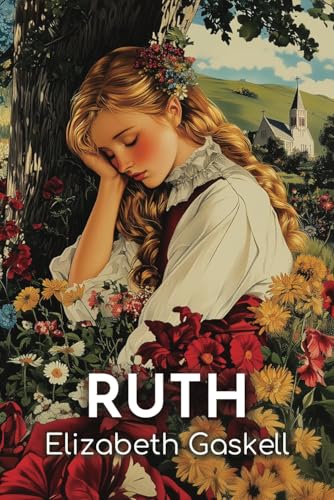 Ruth: The 1853 Tale of Redemption Amid Scandal and Social Class Divides