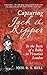 Capturing Jack The Ripper by Neil R. A. Bell