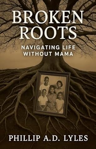 Broken Roots: Navigating Life without Mama