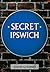 Secret Ipswich