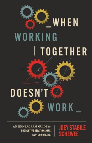When Working Together Doesn’t Work: An Enneagram Guide to Productive Relationships with Coworkers (Kindle Edition)