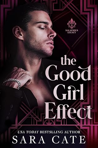 The Good Girl Effect (Salacious Legacy, #1)