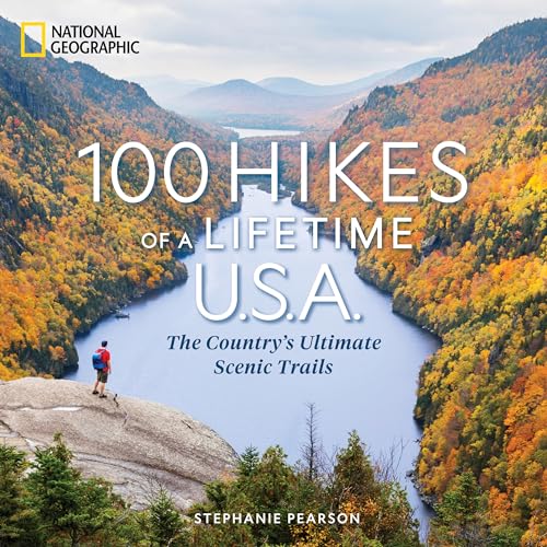 100 Hikes of a Lifetime U.S.A.: The Country's Ultimate Scenic Trails (100 of a Lifetime)
