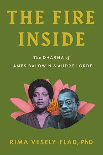 The Fire Inside: The Dharma of James Baldwin and Audre Lorde (Kindle Edition)