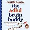 The ADHD Brain Buddy: A practical toolkit for adults navigating a more ADHD-friendly life