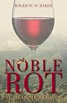 Noble Rot by Roger W W Baker