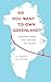 So You Want to Own Greenland? by Elizabeth Buchanan