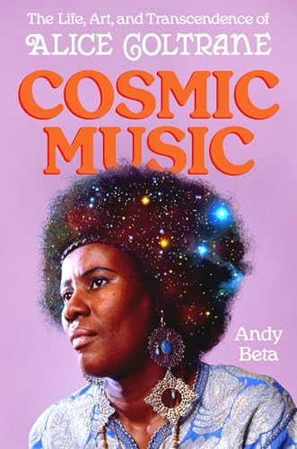 Cosmic Music: The Life, Art, and Transcendence of Alice Coltrane (Hardcover)