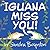 Iguana Miss You!