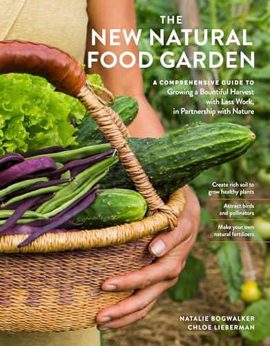 The New Natural Food Garden: A Comprehensive Guide to Growing a Bountiful Harvest with Less Work, in Partnership with Nature (Paperback)