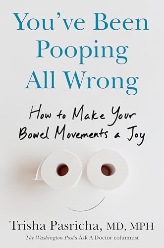 You've Been Pooping All Wrong: How to Make Your Bowel Movements a Joy (Hardcover)