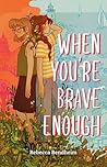 When You're Brave...