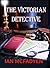 The Victorian Detective