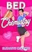 Bed Chemistry: A Novel