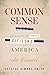 Common Sense (1776), Addressed to Today's Citizens of America by Crystal Simone Smith Common Sense (1776), Addressed to Today's Citizens of America by Crystal Simone Smith