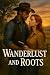 Wanderlust and Roots: Where...