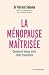 La ménopause maîtrisée by Gérard Salama