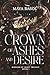 Crown of Ashes and Desire (...