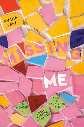 Missing Me: A Memoir of Postpartum Psychosis and the Long Road Back (Hardcover)