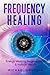 Frequency Healing: Energy H...
